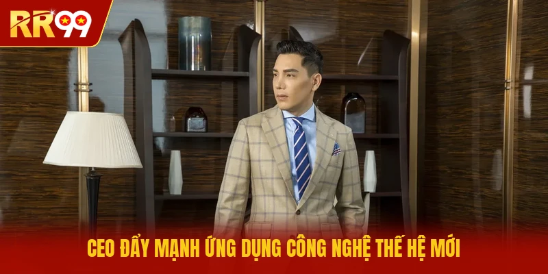 CEO đẩy mạnh ứng dụng công nghệ thế hệ mới 